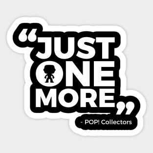 Just One More - Quote Sticker